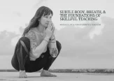 Subtle Body, Breath & the Foundations of Skillful Teaching