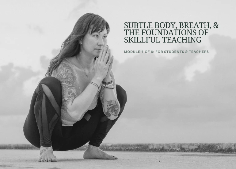 Subtle Body, Breath & the Foundations of Skillful Teaching